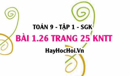 Bài 1.26 trang 25 Toán 9 tập 1 Kết nối tri thức SGK